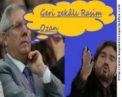 Geri zekâlı Rasim Ozan; beni kızdırmayın 10 sene daha gitmem!