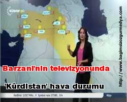 Barzani'nin televizyonunda 'Kürdistan' hava durumu