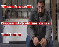 Ethem Sarısülük davasında çekilme kararı reddedildi (Gelişmeler)