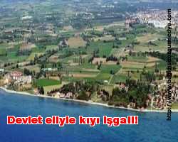 Devlet eliyle kıyı işgali!