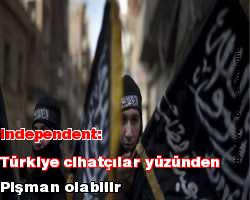 Independent: Türkiye cihatçılar yüzünden pişman olabilir