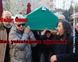 Zafer Önen son yolculuğuna uğurlandı