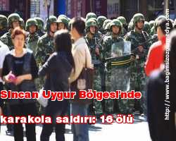Sincan Uygur Bölgesi'nde karakola saldırı: 16 ölü