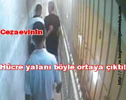 Cezaevinin hücre yalanı böyle ortaya çıktı!