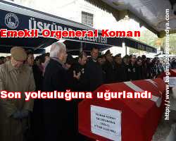Emekli Orgeneral Koman son yolculuğuna uğurlandı