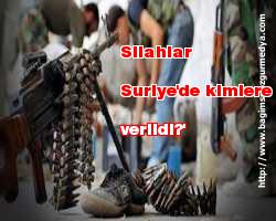'Silahlar Suriye'de kimlere verildi?'