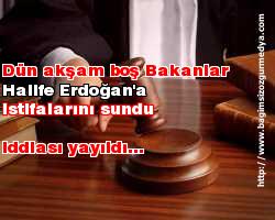 Dün akşam boş Bakanlar Halife Erdoğan'a istifalarını sundu iddiası yayıldı...