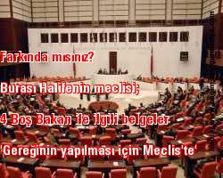 Farkında mısınız? Burası Halifenin meclisi;  4 boş Bakan ile ilgili belgeler 'gereğinin yapılması..