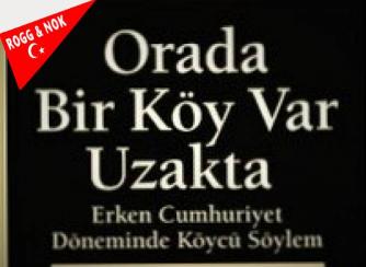 Zeki Sarıhan: TEK PARTİ DÖNEMİNİN KÖYLÜ POLİTİKASI