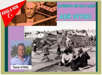 TAMER UYSAL: ÇAĞIMIZDA BİR HALK ŞAİRİ: AŞIK VEYSEL