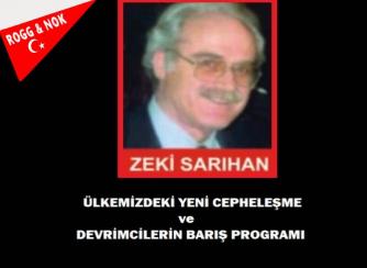 Zeki Sarıhan: ÜLKEMİZDEKİ YENİ CEPHELEŞME   ve  DEVRİMCİLERİN BARIŞ PROGRAMI