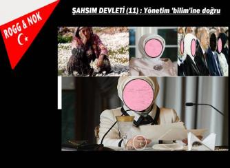 ŞAHSIM DEVLETİ (11) : Yönetim 'bilim'ine doğru