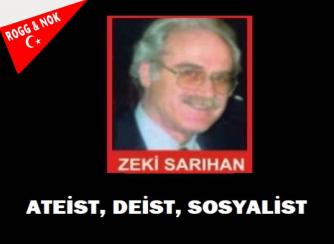 ZEKİ SARIHAN: ATEİST, DEİST, SOSYALİST…