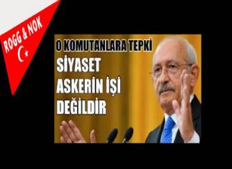 “SİYASET ASKERİN İŞİ DEĞİL” DERKEN