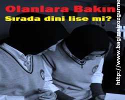 Olanlar Bakın : Sırada dini lise mi?