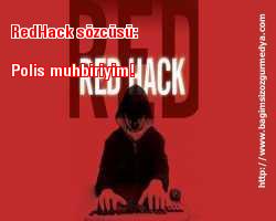RedHack sözcüsü: Polis muhbiriyim!