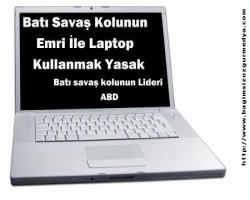 Batı savaş kolu lideri ABD: Uluslararası uçuşlarda laptop yasaklanabilirmiş...
