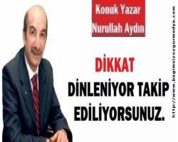 DİKKAT DİNLENİYOR TAKİP EDİLİYORSUNUZ.
